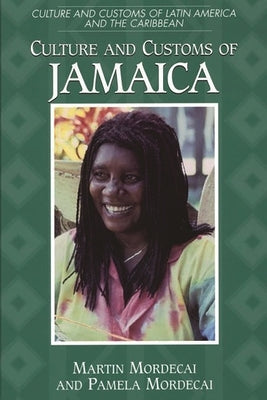 Culture and Customs of Jamaica by Mordecai, Martin