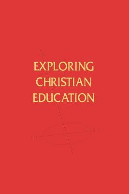 Exploring Christian Education by Sanner, A. Elwood