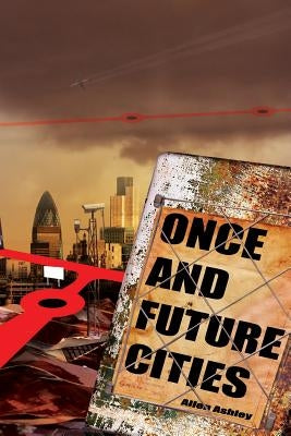 Once and Future Cities (Paperback) by Ashley, Allen