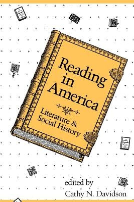 Reading in America: Literature and Social History by Davidson, Cathy N.