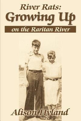 River Rats: Growing Up on the Raritan River by Hyland, Alison