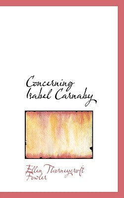Concerning Isabel Carnaby by Fowler, Ellen Thorneycro