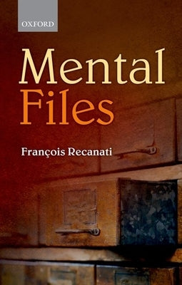 Mental Files by Recanati, Francois