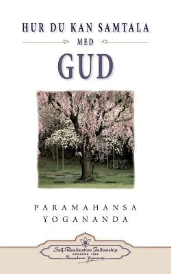 Hur Du Kan Samtala Med Gud ( Hyctwg Swedish) by Yogananda, Paramahansa