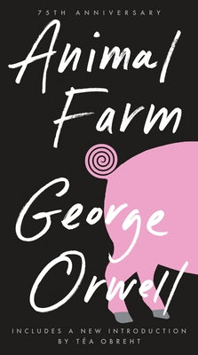 Animal Farm: 75th Anniversary Edition by Orwell, George