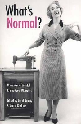 What's Normal?: Narratives of Mental and Emotional Disorders by Donley, Carol