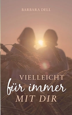 Vielleicht für immer mit dir by Dell, Barbara