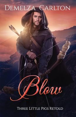 Blow: Three Little Pigs Retold by Carlton, Demelza