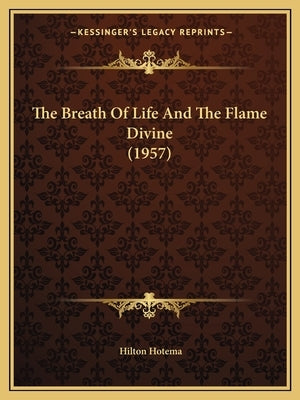 The Breath Of Life And The Flame Divine (1957) by Hotema, Hilton