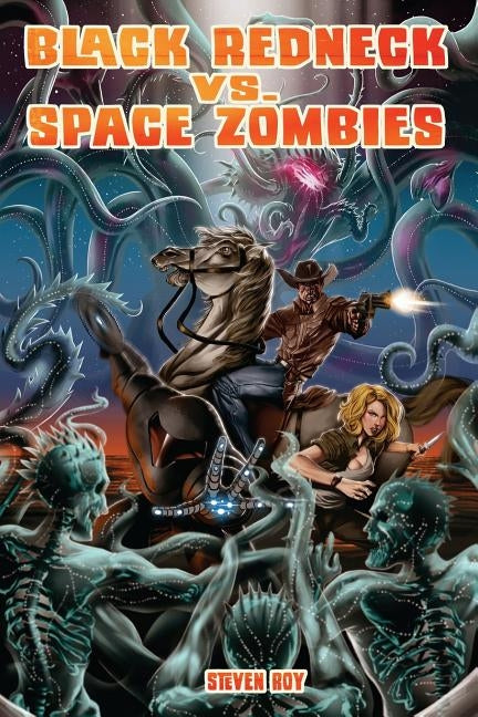 Black Redneck vs. Space Zombies: A Black Redneck Adventure by Roy, Steven