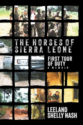 The Horses of Sierra Leone: First Tour of Duty A Memoir by Nash, Leeland Shelly
