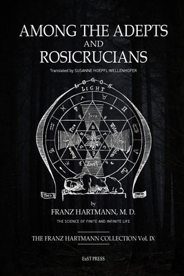 Among the Adepts and Rosicrucians by Hartmann, Franz