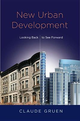 New Urban Development: Looking Back to See Forward by Gruen, Claude