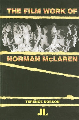 The Film Work of Norman McLaren by Dobson, Terence