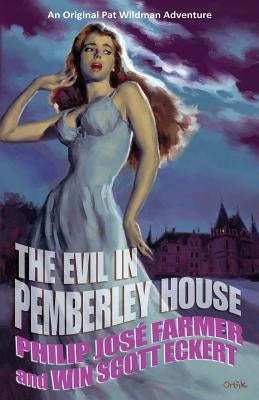 The Evil in Pemberley House: The Memoirs of Pat Wildman, Volume 1 by Farmer, Philip Jose
