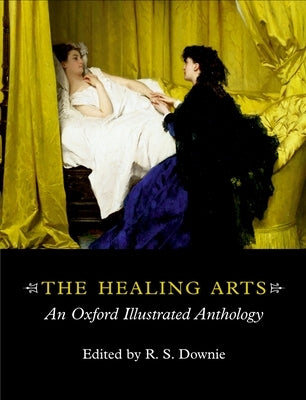 The Healing Arts: An Oxford Illustrated Anthology by Downie, Robin