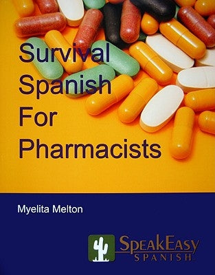 Survival Spanish for Pharmacists by Melton, Myelita