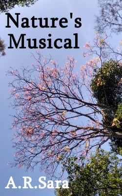 Nature's Musical: Poetic journey through the wilderness by Sara, A. R.