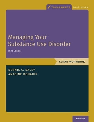 Managing Your Substance Use Disorder: Client Workbook by Daley, Dennis C.