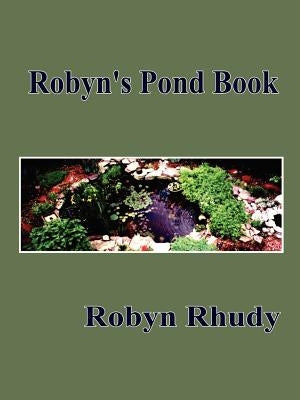 Robyn's Pond Book by Rhudy, Robyn