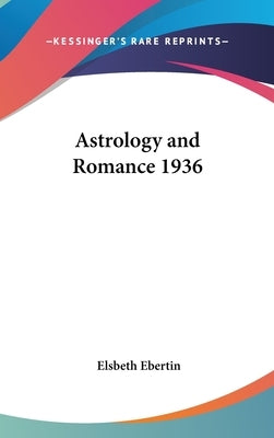 Astrology and Romance 1936 by Ebertin, Elsbeth