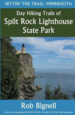 Day Hiking Trails of Split Rock Lighthouse State Park by Bignell, Rob