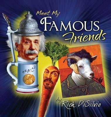 Meet My FAMOUS FRIENDS: Inspiring Kids with Humor by Disilvio, Rich