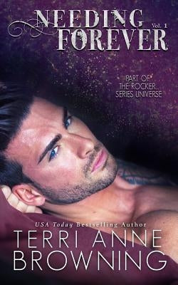 Needing Forever VOL 1: Part of The Rocker... Series Universe by Hollett, Lisa