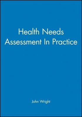 Health Needs Assessment In Practice by Wright
