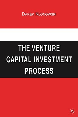 The Venture Capital Investment Process by Klonowski, Darek
