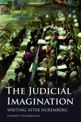 The Judicial Imagination: Writing After Nuremberg by Stonebridge, Lyndsey
