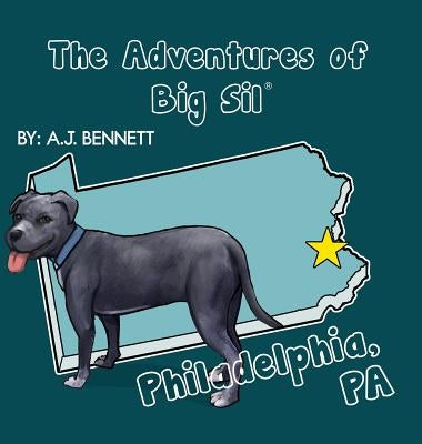 The Adventures of Big Sil Philadelphia, PA: Children's Book Picture Book by Bennett, A. J.