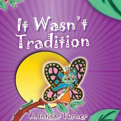It Wasn't Tradition by Turner, A. Intisar