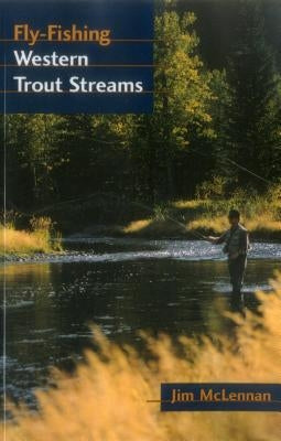 Fly-Fishing Western Trout Streams by McLennan, Jim