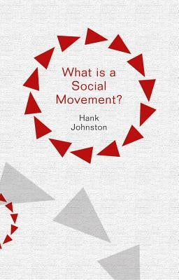 What Is a Social Movement? by Johnston, Hank