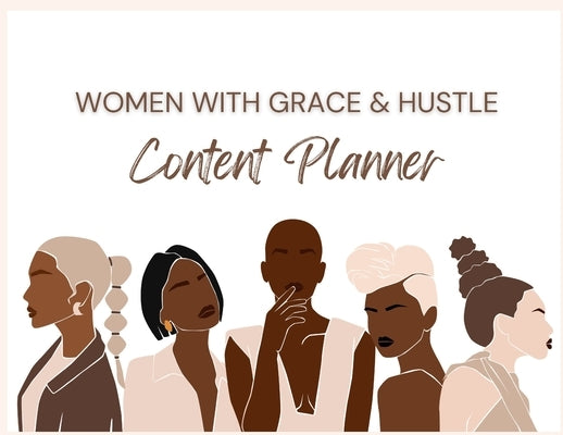 Women With Grace & Hustle Content Planner by Matthews, Brandy