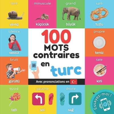 100 mots contraires en turc: Imagier bilingue pour enfants: français / turc avec prononciations by Yukismart