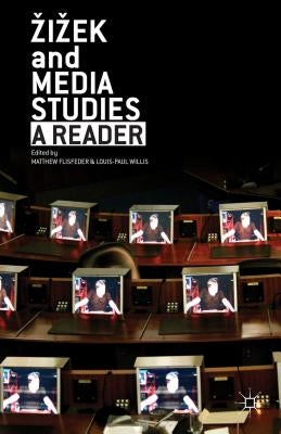 Zizek and Media Studies: A Reader by Flisfeder, M.