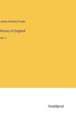 History of England: Vol. 2 by Froude, James Anthony