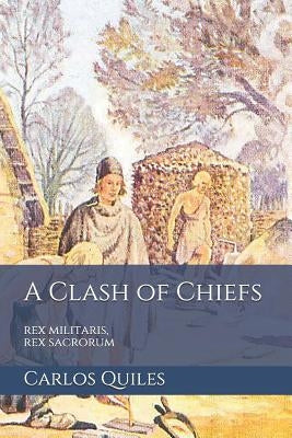 A Clash of Chiefs: rex militaris, rex sacrorum: Population genomics, archaeology, and ethnolinguistics from the Bronze Age to the Middle by Quiles, Carlos