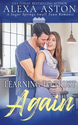 Learning to Trust Again by Aston, Alexa