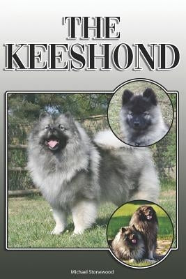 The Keeshond: A Complete and Comprehensive Owners Guide To: Buying, Owning, Health, Grooming, Training, Obedience, Understanding and by Stonewood, Michael