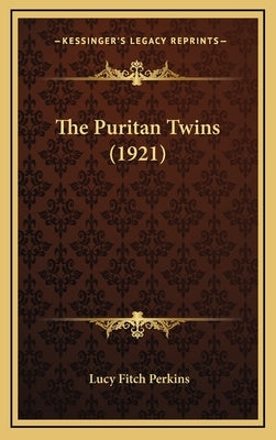 The Puritan Twins (1921) by Perkins, Lucy Fitch
