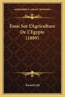 Essai Sur L'Agriculture De L'Egypte (1889) by Gali, Kamel