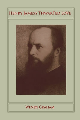 Henry Jamesâ (Tm)S Thwarted Love by Graham, Wendy