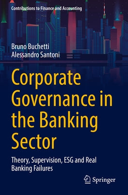 Corporate Governance in the Banking Sector: Theory, Supervision, Esg and Real Banking Failures by Buchetti, Bruno