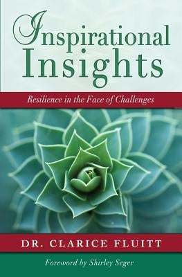 Inspirational Insights: Resilience in the Face of Challenges by Fluitt, Clarice