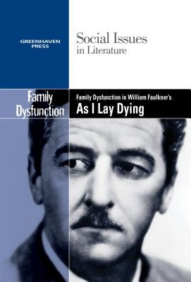 Family Dysfunction in William Faulkner's as I Lay Dying by Durst Johnson, Claudia