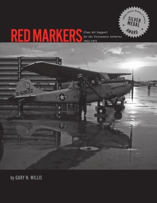 Red Markers, Close Air Support for the Vietnamese Airborne, 1962-1975 by Willis, Gary