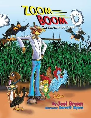 Zoom Boom the Scarecrow and Friends by Brown, Joel